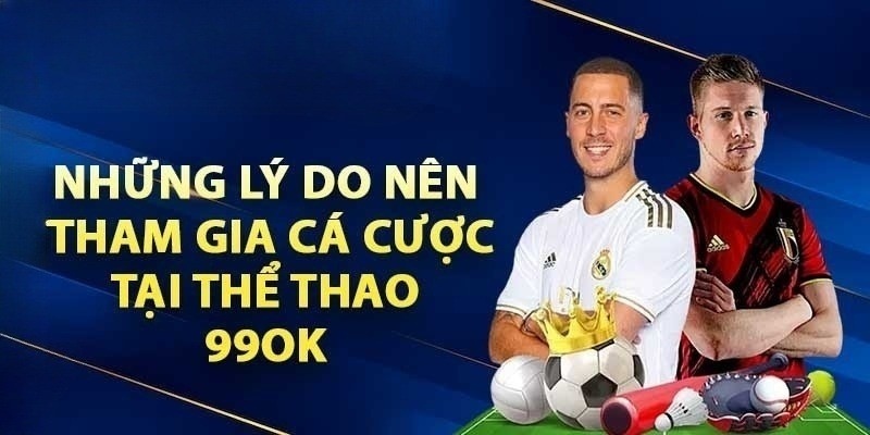 Thể Thao 99OK: Cá Cược Đỉnh Cao, Giành Lợi Nhuận Khủng